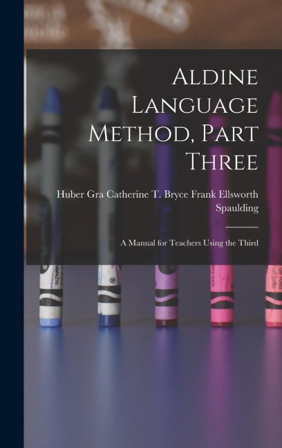 Aldine Language Method, Part Three: A Manual for Teachers Using the Third