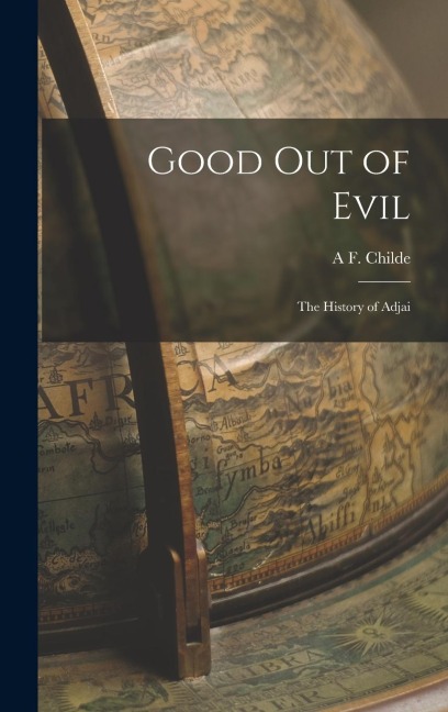 Good out of Evil: The History of Adjai