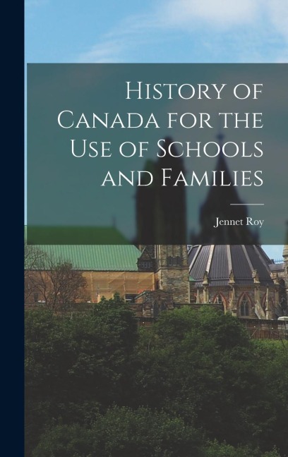 History of Canada for the Use of Schools and Families