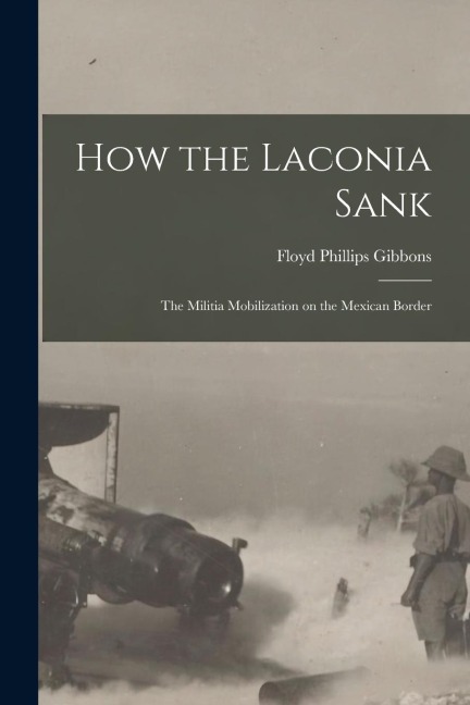 How the Laconia Sank: The Militia Mobilization on the Mexican Border