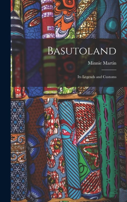 Basutoland: Its Legends and Customs