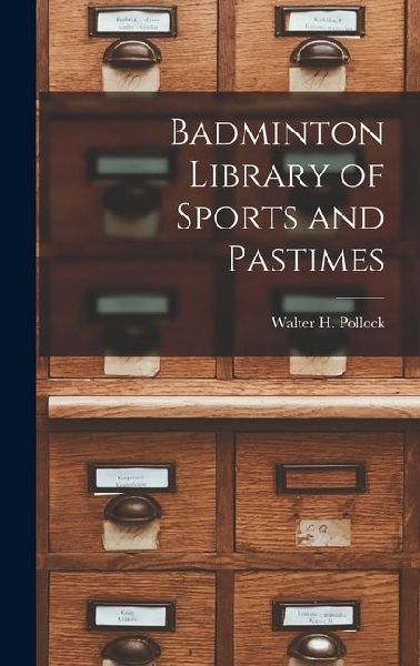 Badminton Library of Sports and Pastimes
