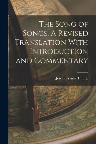 The Song of Songs, A Revised Translation With Introduction and Commentary