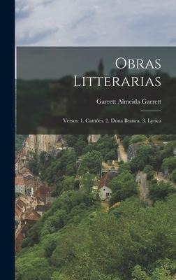 Obras Litterarias: Versos: 1. Camões. 2. Dona Branca. 3. Lyrica