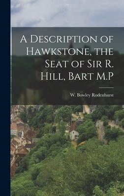 A Description of Hawkstone, the Seat of Sir R. Hill, Bart M.P