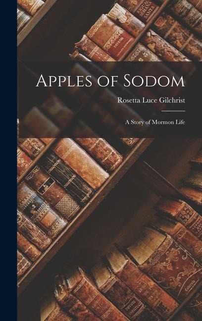Apples of Sodom: A Story of Mormon Life