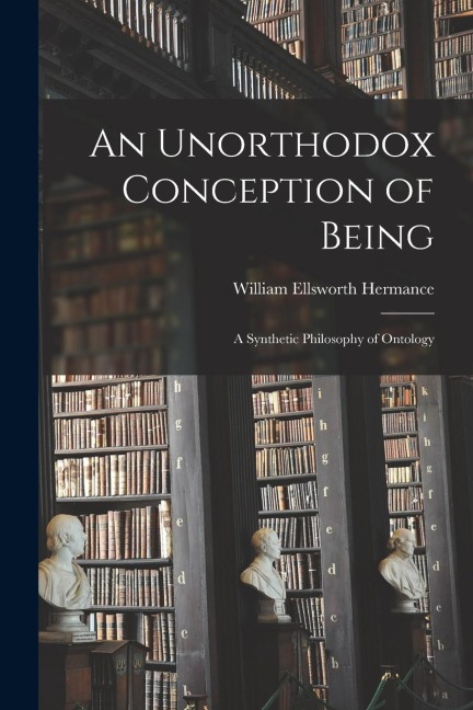 An Unorthodox Conception of Being: A Synthetic Philosophy of Ontology