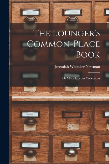 The Lounger's Common-Place Book: Or Miscellaneous Collections