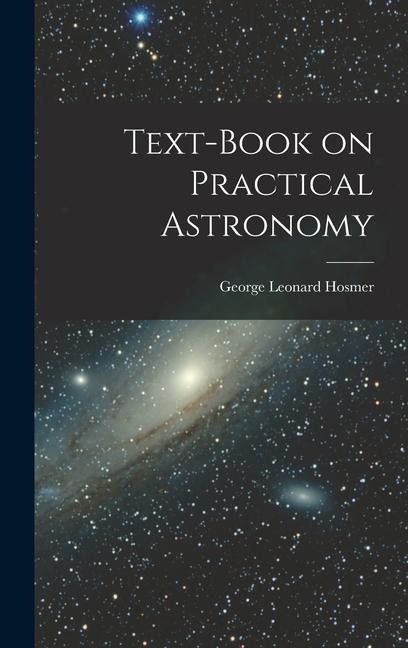 Text-Book on Practical Astronomy