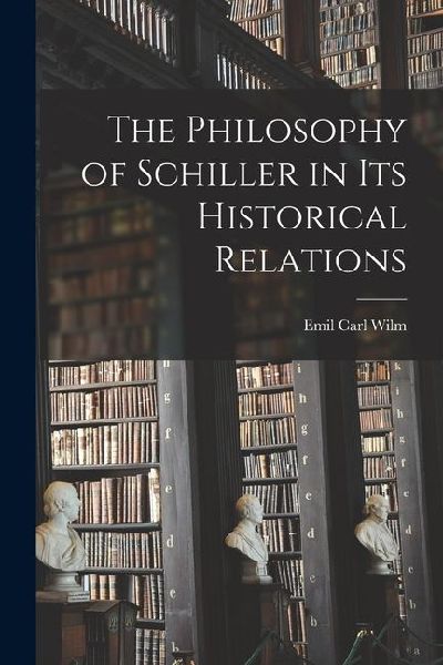 The Philosophy of Schiller in its Historical Relations