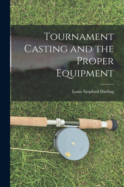 Tournament Casting and the Proper Equipment