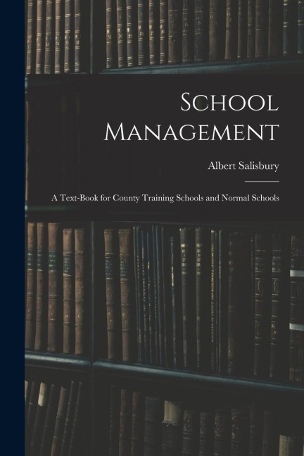 School Management: A Text-Book for County Training Schools and Normal Schools