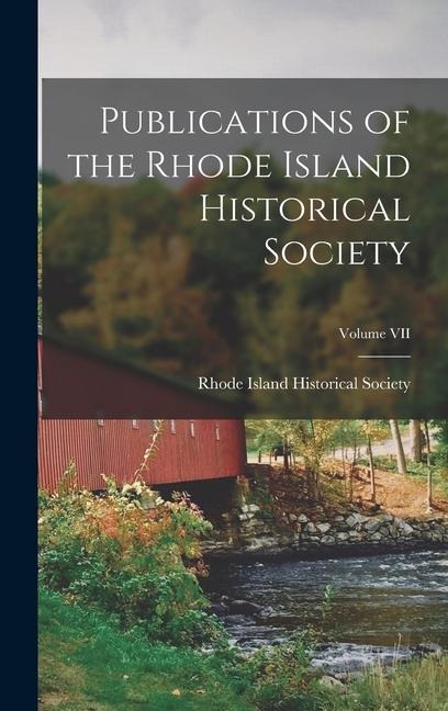 Publications of the Rhode Island Historical Society; Volume VII
