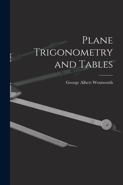 Plane Trigonometry and Tables