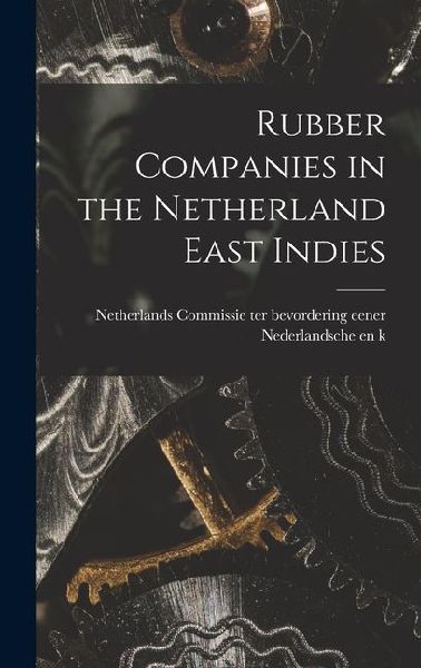 Rubber Companies in the Netherland East Indies