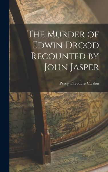 The Murder of Edwin Drood Recounted by John Jasper