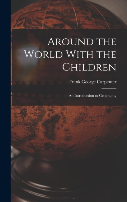 Around the World With the Children: An Introduction to Geography