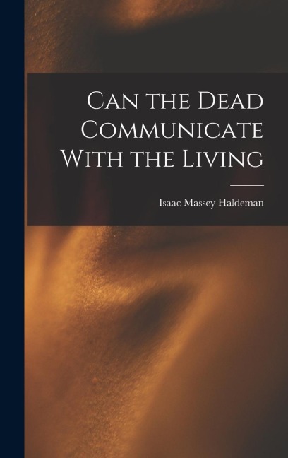 Can the Dead Communicate With the Living