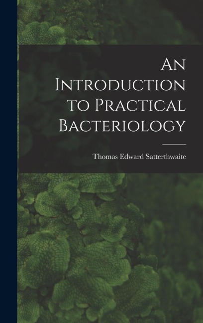 An Introduction to Practical Bacteriology