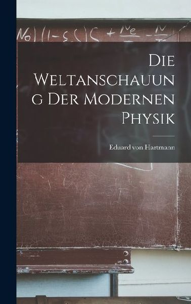 Die Weltanschauung der Modernen Physik