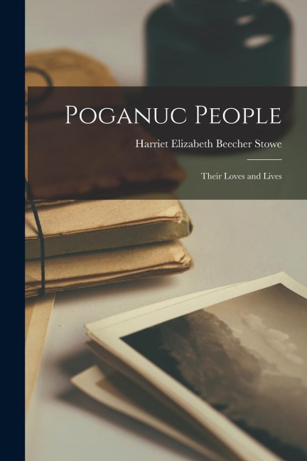 Poganuc People: Their Loves and Lives