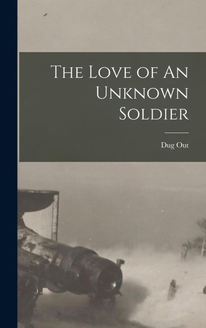 The Love of An Unknown Soldier