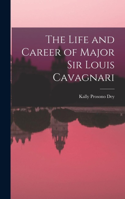 The Life and Career of Major Sir Louis Cavagnari