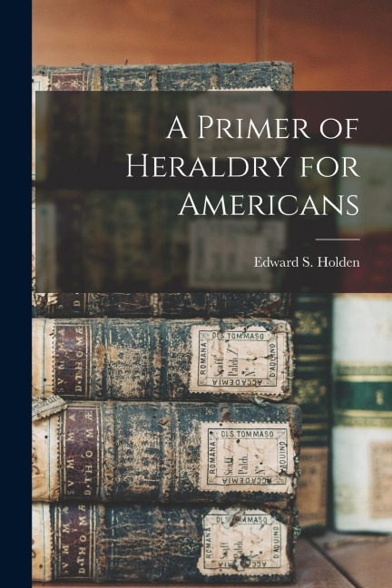 A Primer of Heraldry for Americans