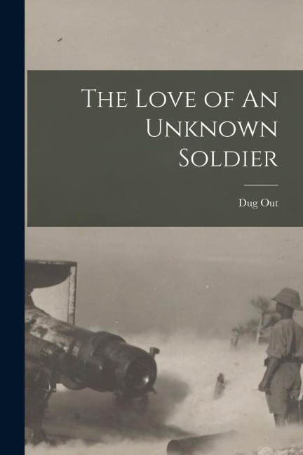 The Love of An Unknown Soldier