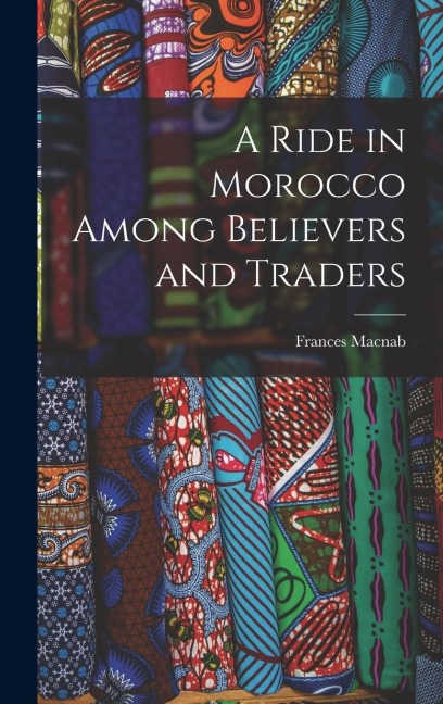 A Ride in Morocco Among Believers and Traders