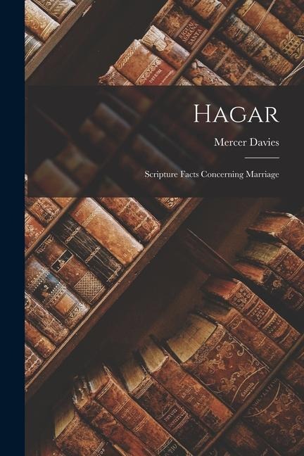 Hagar: Scripture Facts Concerning Marriage