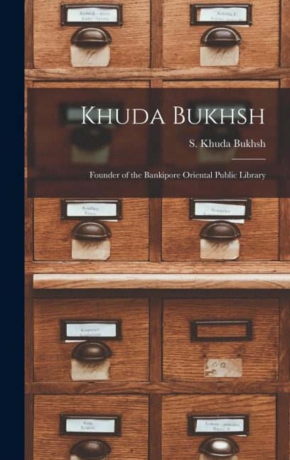 Khuda Bukhsh: Founder of the Bankipore Oriental Public Library