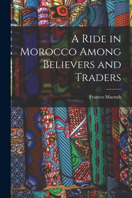 A Ride in Morocco Among Believers and Traders