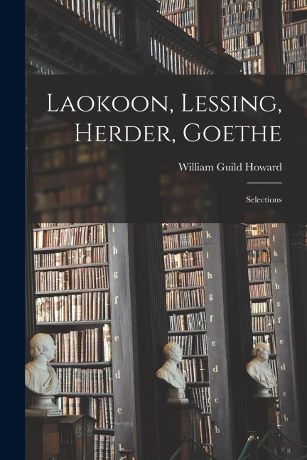Laokoon, Lessing, Herder, Goethe: Selections