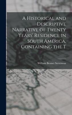 A Historical and Descriptive Narrative of Twenty Years Residence in South America, Containing the T
