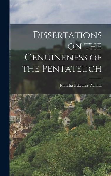 Dissertations on the Genuineness of the Pentateuch