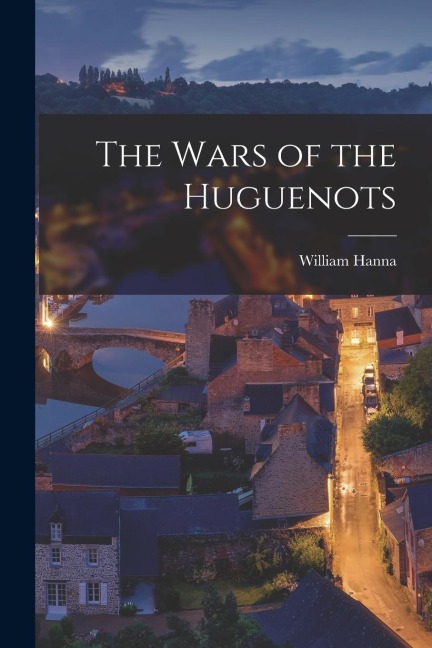 The Wars of the Huguenots