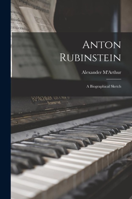 Anton Rubinstein: A Biographical Sketch