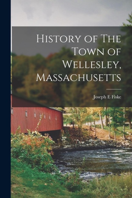 History of The Town of Wellesley, Massachusetts