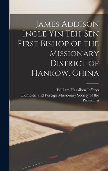James Addison Ingle Yin Teh-sen First Bishop of the Missionary District of Hankow, China