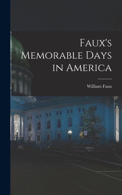 Fauxs Memorable Days in America