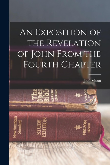 An Exposition of the Revelation of John From the Fourth Chapter