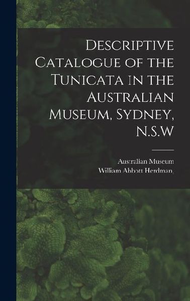 Descriptive Catalogue of the Tunicata in the Australian Museum, Sydney, N.S.W