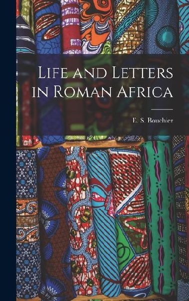 Life and Letters in Roman Africa