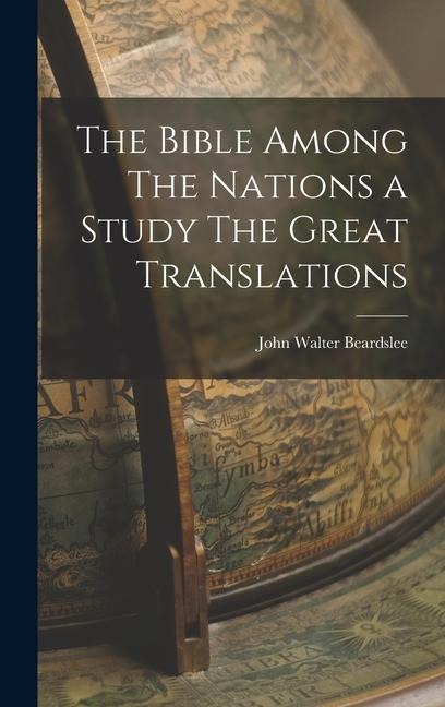 The Bible Among The Nations a Study The Great Translations