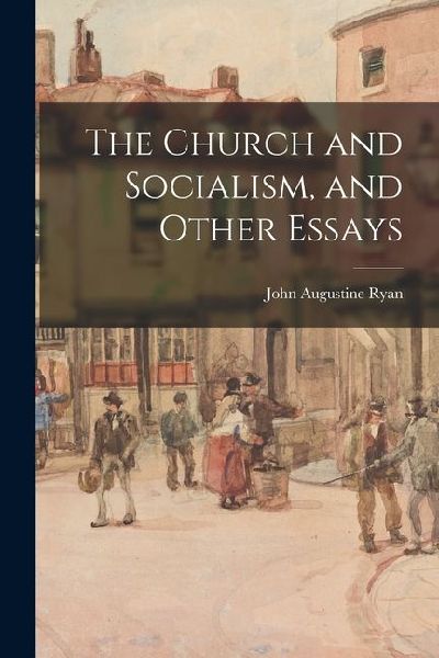 The Church and Socialism, and Other Essays