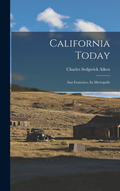 California Today: San Francisco, Its Metropolis