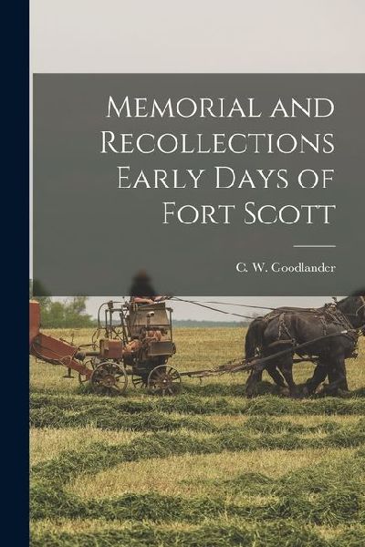 Memorial and Recollections Early Days of Fort Scott