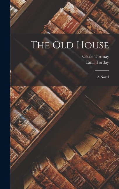 The old House; a Novel