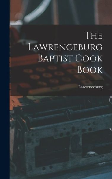 The Lawrenceburg Baptist Cook Book